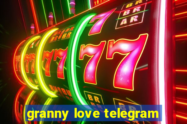 granny love telegram